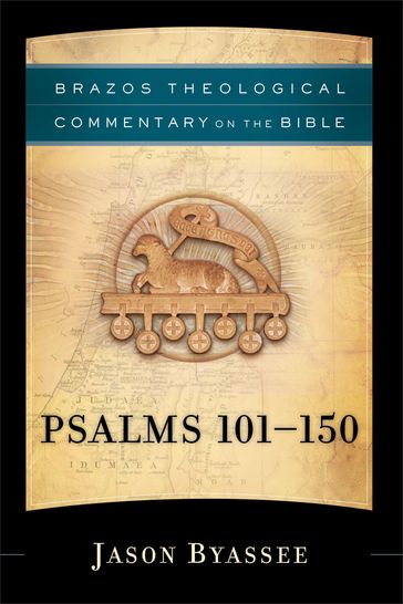 Psalms 101-150 (Brazos Theological Commentary on the Bible) - Ephraim Radner - George Sumner - Jason Byassee - Michael Root - R. R. Reno - Robert Jenson - Robert Wilken