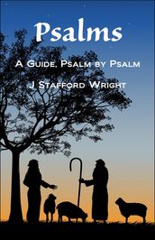 Psalms, a Guide Psalm by Psalm