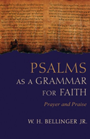 Psalms as a Grammar for Faith - W. H. Bellinger Jr.