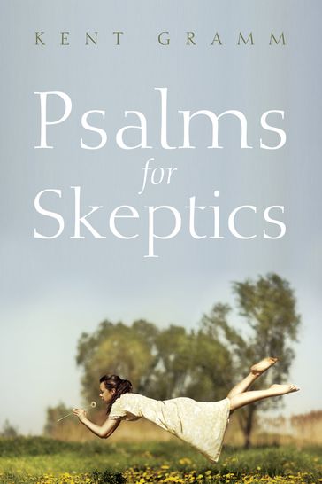 Psalms for Skeptics - Kent Gramm