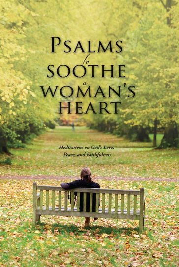Psalms to Soothe a Woman's Heart - Baker Publishing Group