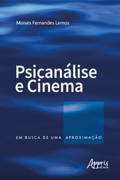 Psicanálise e Cinema: Em Busca de uma Aproximação