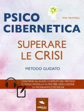 Psicocibernetica. Superare le crisi