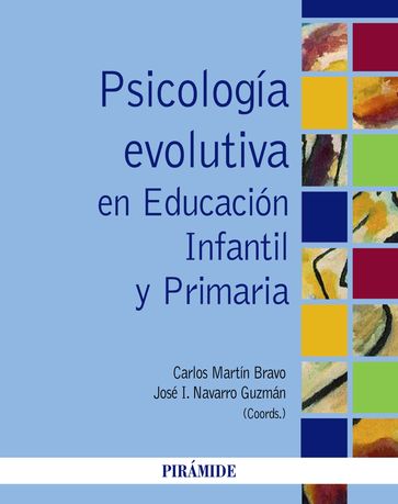 Psicología evolutiva en Educación Infantil y Primaria - Carlos Martín Bravo - José Ignacio Navarro Guzmán