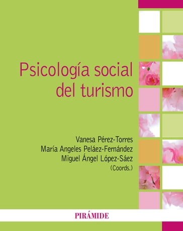 Psicología social del turismo - Vanesa Perez-Torres - Miguel Ángel López-Sáez - María Angeles Peláez-Fernández