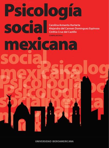 Psicología social mexicana - Carolina Armenta Hurtarte - Alejandra del Carmen Domínguez Espinosa - Cinthia Cruz del Castillo