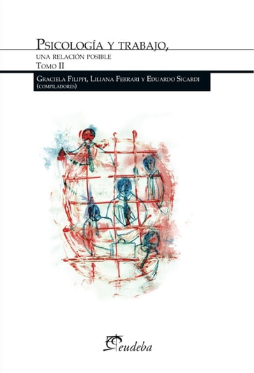 Psicología y trabajo, una relación posible. Tomo II - Eduardo Sicardi - Graciela Filippi - Liliana Ferrari