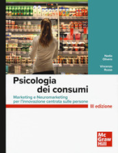 Psicologia dei consumi. Marketing e neuromarketing per l innovazione centrata sulle persone