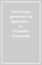 Psicologia generale ed applicata. Per il secondo biennio degli istituti professionali servizi socio-sanitari. Con e-book. Con espansione online. Vol. 1