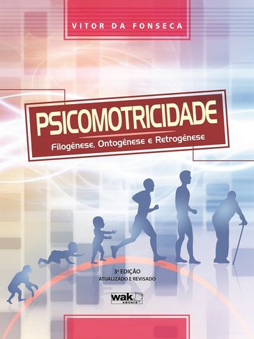 Psicomotricidade - Filogênese, ontogênese e retrogênese - Vitor da Fonseca