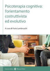 Psicoterapia cognitiva: l orientamento costruttivista ed evolutivo