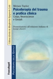 Psicoterapia del trauma e pratica clinica. Corpo, Neuroscienze e Gestalt