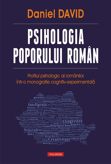 Psihologia poporului român: profilul psihologic al românilor într-o monografie cognitiv-experimentala - David Daniel