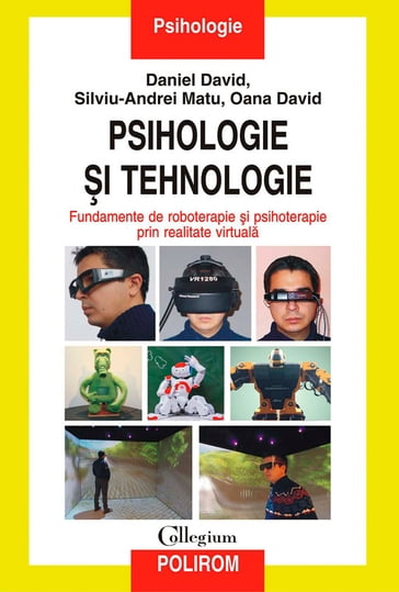 Psihologie i tehnologie. Fundamente de roboterapie i psihoterapie prin realitate virtuala - David Daniel - Matu Silviu-Andrei - David Oana