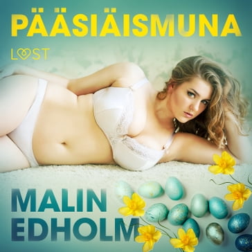 Pääsiäismuna - eroottinen novelli - Malin Edholm