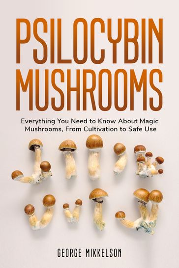 Psilocybin Mushrooms - George Mikkelson