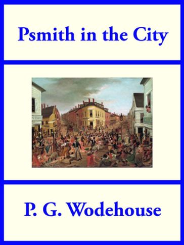 Psmith in the City - P. G. Wodehouse