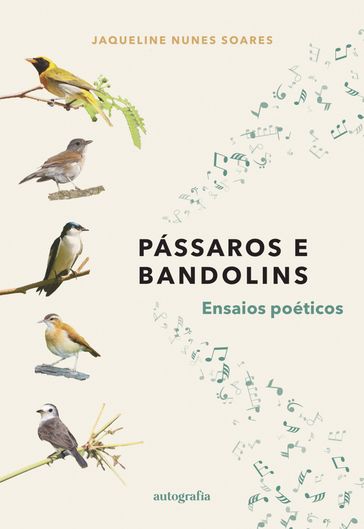 Pássaros e bandolins: ensaios poéticos - Jaqueline Nunes Soares