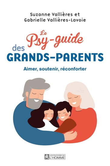 Le Psy-guide des grands-parents - Suzanne Vallières - Gabrielle Vallières-Lavoie