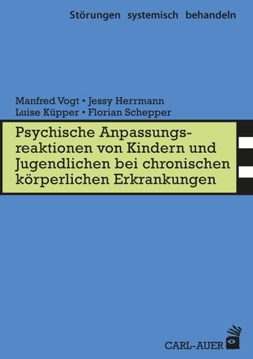 Psych. Anpassungsreaktionen von Kindern und Jugendlichen bei chronischen körperlichen Erkrankungen - Florian Schepper - Jessy Herrmann - Luise Kupper - Manfred Vogt