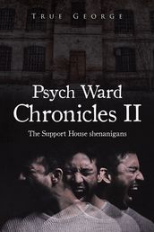 Psych Ward Chronicles II