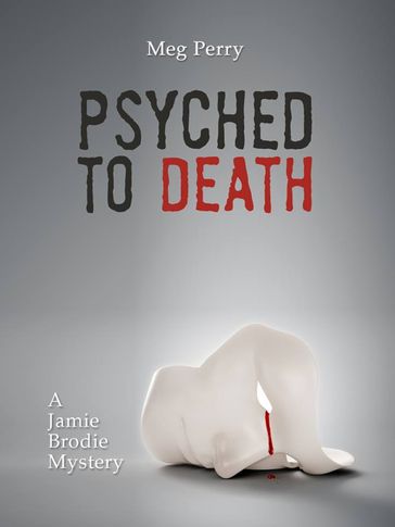 Psyched to Death: A Jamie Brodie Mystery - Meg Perry