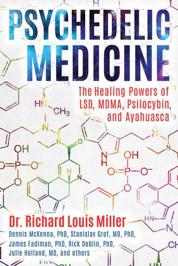 Psychedelic Medicine - Dr. Richard Louis Miller