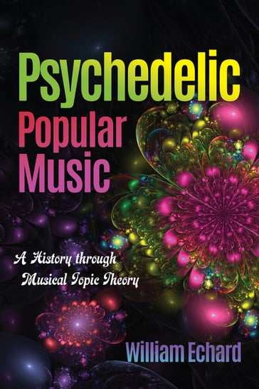 Psychedelic Popular Music - William Echard