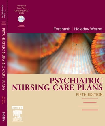 Psychiatric Nursing Care Plans - E-Book - MSN  APRN  BC  PMHCNS Katherine M. Fortinash - MSN  APRN  BC  PMHCNS Patricia A. Holoday Worret