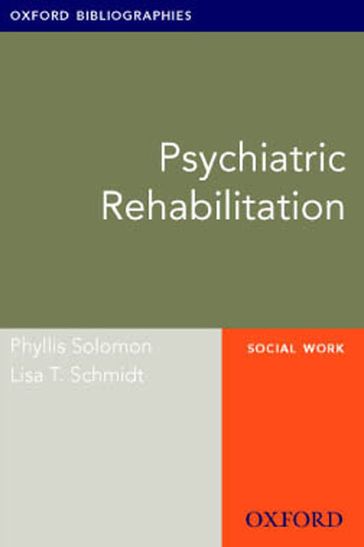 Psychiatric Rehabilitation: Oxford Bibliographies Online Research Guide - Lisa T. Schmidt - Phyllis Solomon