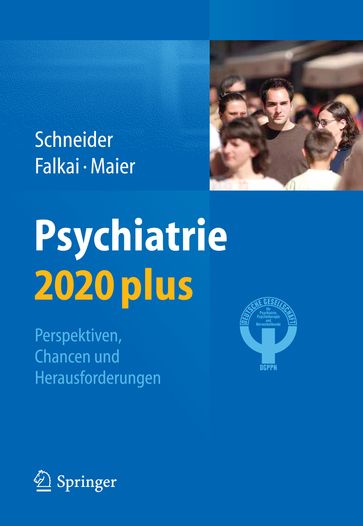 Psychiatrie 2020 plus - Frank Schneider - Peter Falkai