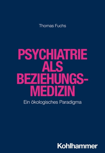 Psychiatrie als Beziehungsmedizin - Thomas Fuchs