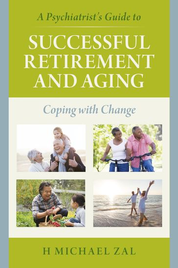 A Psychiatrist's Guide to Successful Retirement and Aging - H Michael Zal