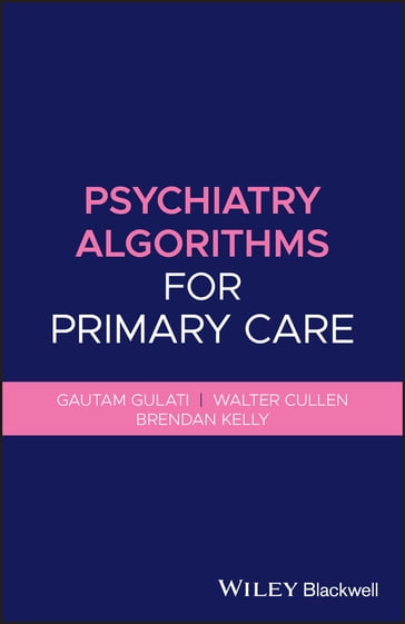 Psychiatry Algorithms for Primary Care - Brendan Kelly - Gautam Gulati - Walter Cullen