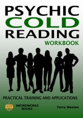 Psychic Cold Reading Workbook: Practical Training and Applications