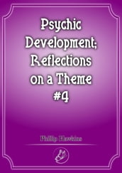 Psychic Development Reflections On A Theme #4