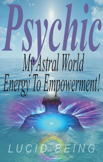 Psychic My Astral World - Lucid Being