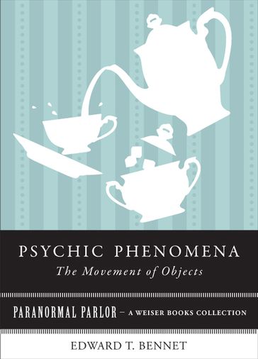 Psychic Phenomena: The Movement of Objects - Edward T. Bennet - Varla A. Ventura