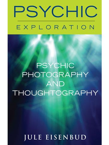Psychic Photography and Thoughtography - Jule Eisenbud