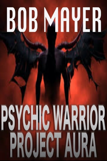 Psychic Warrior: Project Aura - Bob Mayer