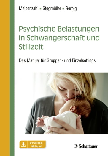Psychische Belastungen in Schwangerschaft und Stillzeit - Eva Meisenzahl - Veronika Stegmuller - Nicole Gerbig