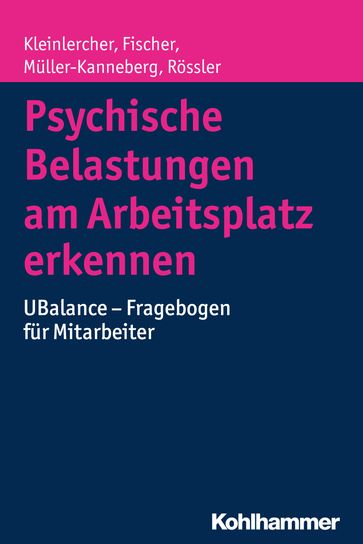 Psychische Belastungen am Arbeitsplatz erkennen - Brita Muller-Kanneberg - Kai-Michael Kleinlercher - Sebastian Fischer - Wulf Rossler