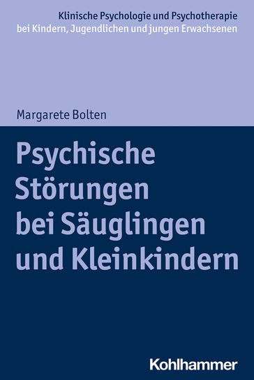 Psychische Störungen bei Säuglingen und Kleinkindern - Christina Schwenck - Hanna Christiansen - Margarete Bolten - Tina In-Albon