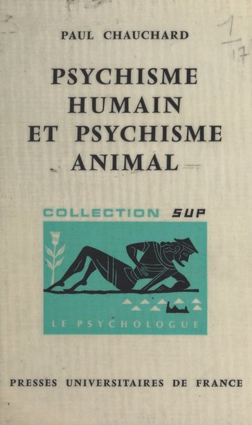 Psychisme humain et psychisme animal - Paul Chauchard - Paul Fraisse
