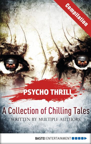 Psycho Thrill - A Collection of Chilling Tales - Christian Endres - Michael Marcus Thurner - Robert C. Marley - Timothy Stahl - Vincent Voss