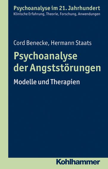 Psychoanalyse der Angststörungen - Cord Benecke - Hermann Staats - Lilli Gast - Marianne Leuzinger-Bohleber - Wolfgang Mertens