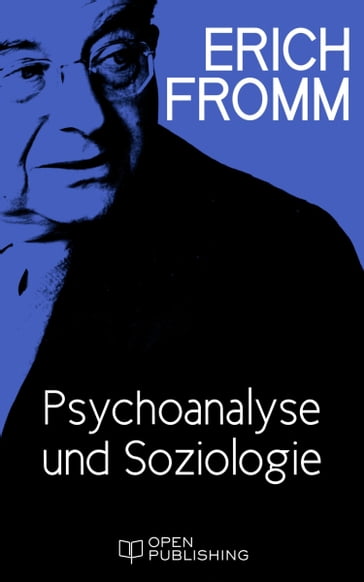 Psychoanalyse und Soziologie - Erich Fromm