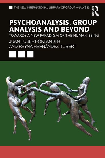Psychoanalysis, Group Analysis, and Beyond - Juan Tubert-Oklander - Reyna Hernández-Tubert