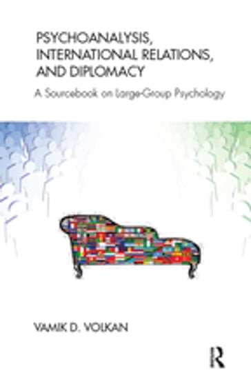 Psychoanalysis, International Relations, and Diplomacy - Vamik D. Volkan