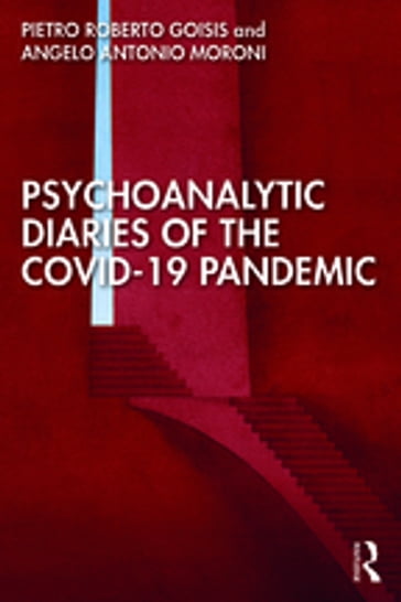 Psychoanalytic Diaries of the COVID-19 Pandemic - Angelo Antonio Moroni - Pietro Roberto Goisis